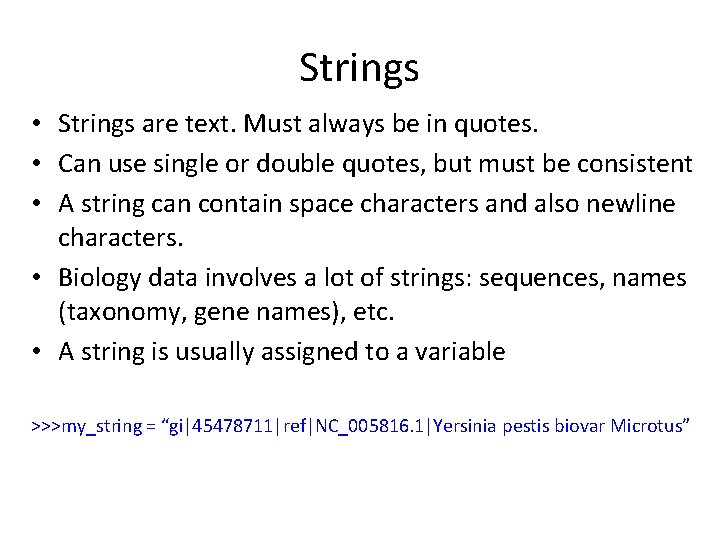 Strings • Strings are text. Must always be in quotes. • Can use single Strings • Strings are text. Must always be in quotes. • Can use single
