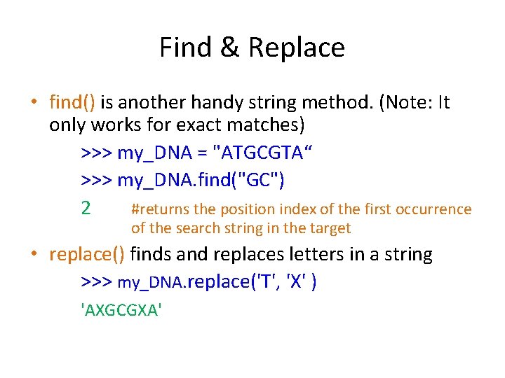 Find & Replace • find() is another handy string method. (Note: It only works Find & Replace • find() is another handy string method. (Note: It only works