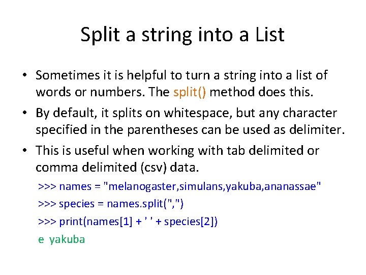 Split a string into a List • Sometimes it is helpful to turn a Split a string into a List • Sometimes it is helpful to turn a