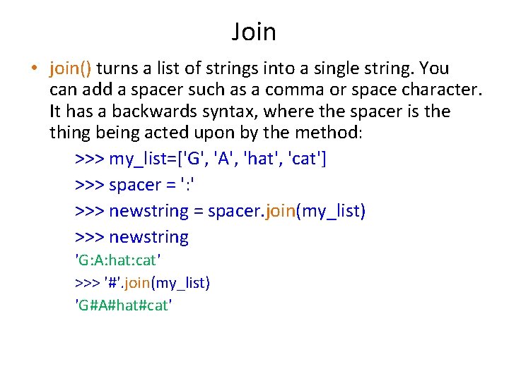 Join • join() turns a list of strings into a single string. You can Join • join() turns a list of strings into a single string. You can