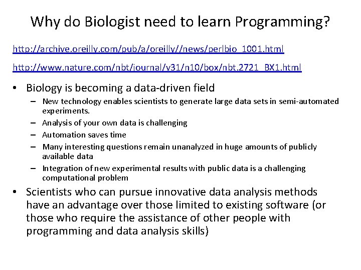 Why do Biologist need to learn Programming? http: //archive. oreilly. com/pub/a/oreilly//news/perlbio_1001. html http: //www. Why do Biologist need to learn Programming? http: //archive. oreilly. com/pub/a/oreilly//news/perlbio_1001. html http: //www.