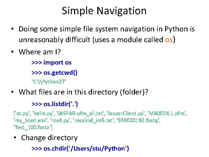 Simple Navigation • Doing some simple file system navigation in Python is unreasonably difficult Simple Navigation • Doing some simple file system navigation in Python is unreasonably difficult