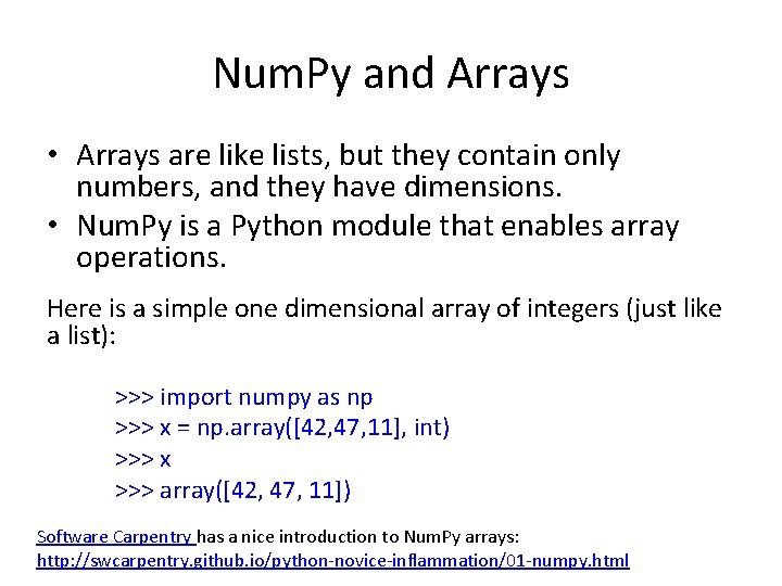 Num. Py and Arrays • Arrays are like lists, but they contain only numbers, Num. Py and Arrays • Arrays are like lists, but they contain only numbers,