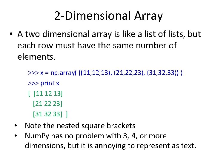 2 -Dimensional Array • A two dimensional array is like a list of lists, 2 -Dimensional Array • A two dimensional array is like a list of lists,