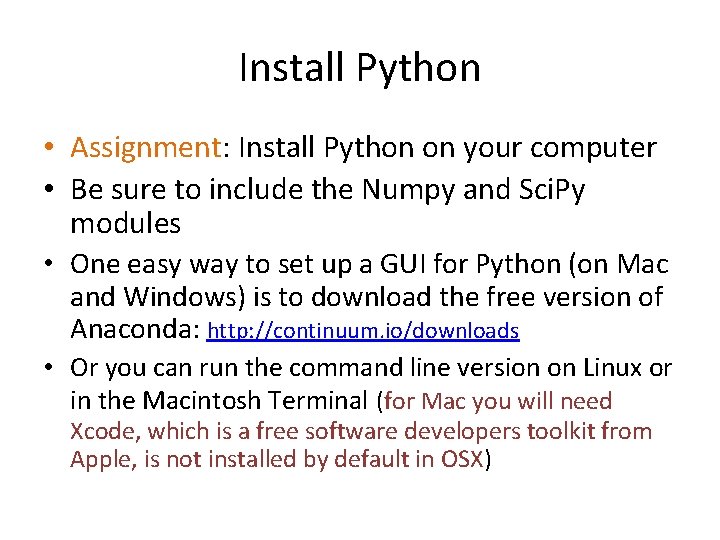 Install Python • Assignment: Install Python on your computer • Be sure to include Install Python • Assignment: Install Python on your computer • Be sure to include