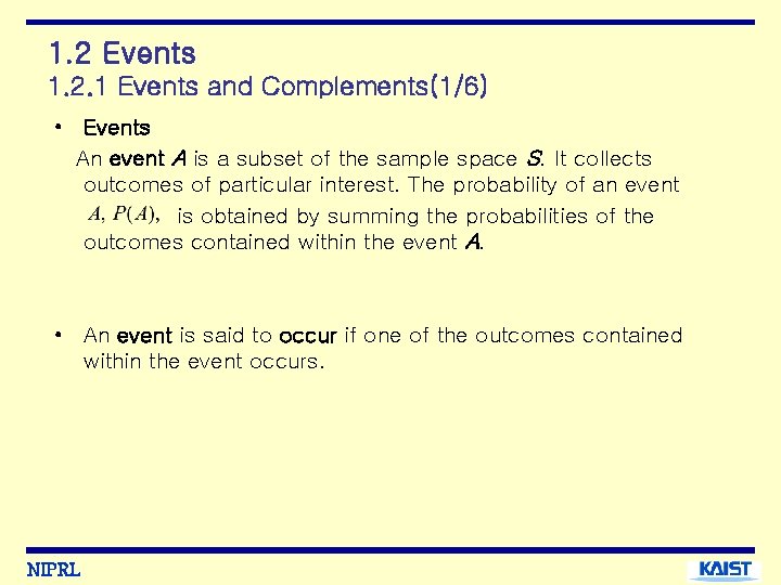 1. 2 Events 1. 2. 1 Events and Complements(1/6) • Events An event A