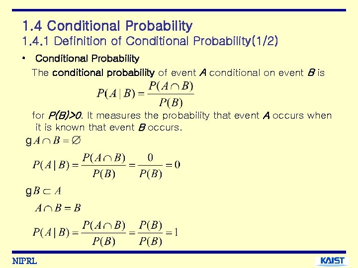 1. 4 Conditional Probability 1. 4. 1 Definition of Conditional Probability(1/2) • Conditional Probability