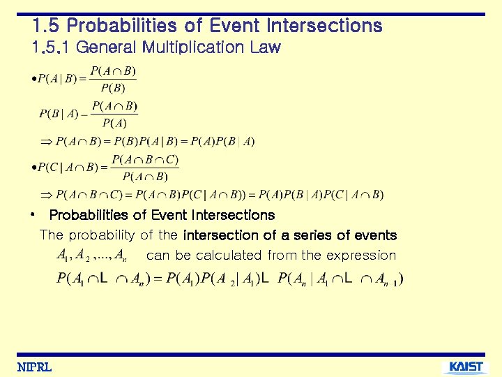 1. 5 Probabilities of Event Intersections 1. 5. 1 General Multiplication Law • Probabilities