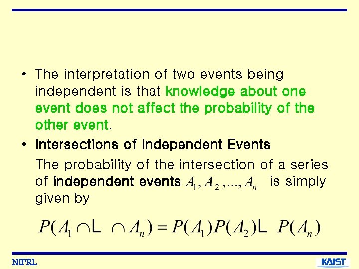  • The interpretation of two events being independent is that knowledge about one