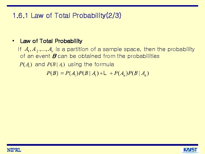 1. 6. 1 Law of Total Probability(2/3) • Law of Total Probability If is