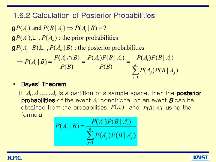 1. 6. 2 Calculation of Posterior Probabilities • Bayes’ Theorem If is a partition