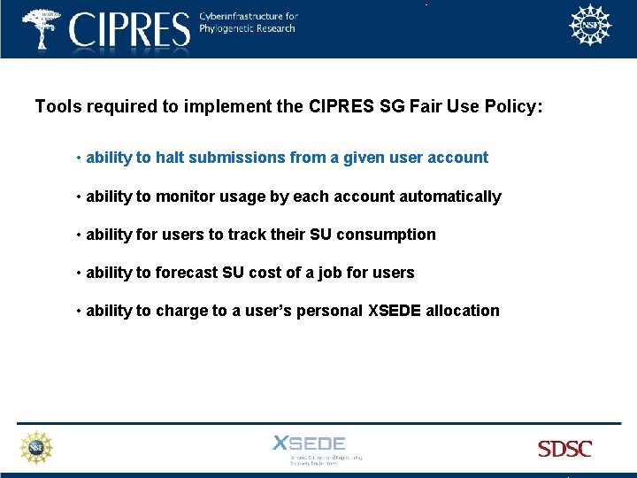Tools required to implement the CIPRES SG Fair Use Policy: • ability to halt