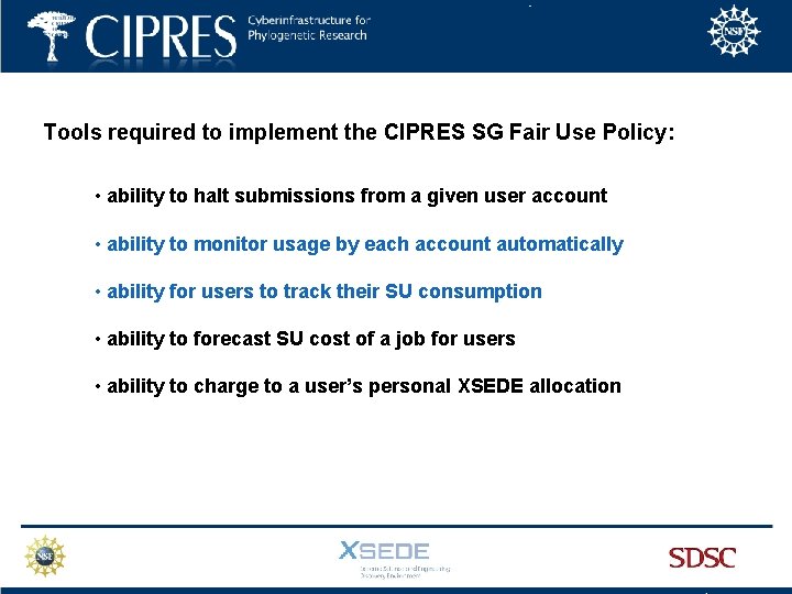 Tools required to implement the CIPRES SG Fair Use Policy: • ability to halt