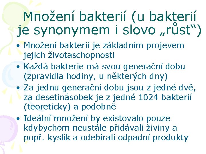 Množení bakterií (u bakterií je synonymem i slovo „růst“) • Množení bakterií je základním