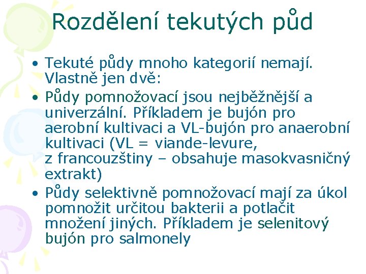 Rozdělení tekutých půd • Tekuté půdy mnoho kategorií nemají. Vlastně jen dvě: • Půdy