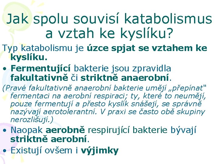 Jak spolu souvisí katabolismus a vztah ke kyslíku? Typ katabolismu je úzce spjat se