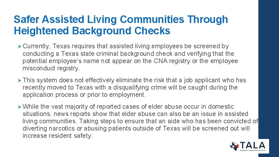 Safer Assisted Living Communities Through Heightened Background Checks Ø Currently, Texas requires that assisted