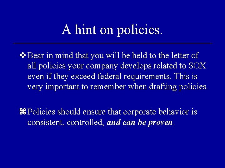A hint on policies. v Bear in mind that you will be held to