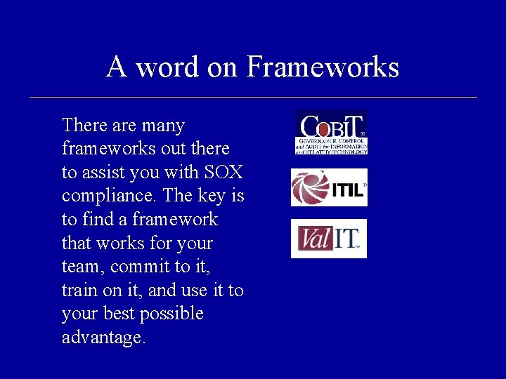 A word on Frameworks There are many frameworks out there to assist you with