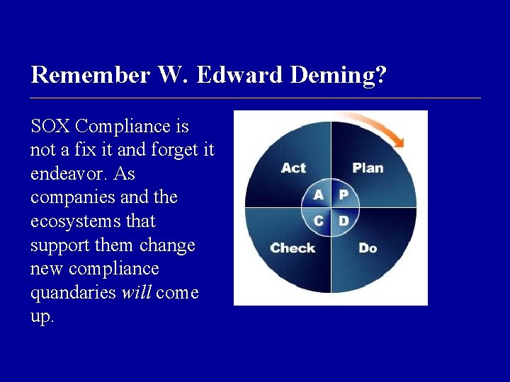 Remember W. Edward Deming? SOX Compliance is not a fix it and forget it