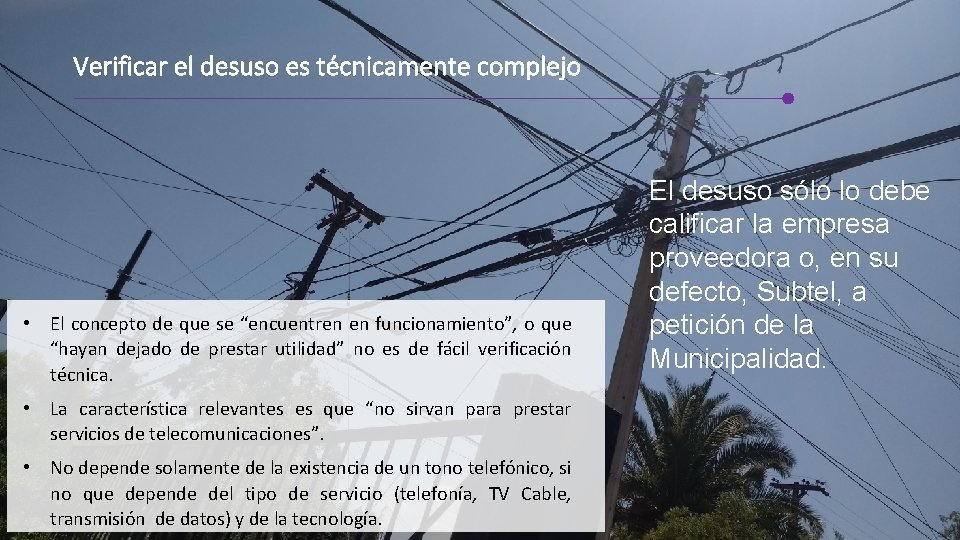 Verificar el desuso es técnicamente complejo • El concepto de que se “encuentren en