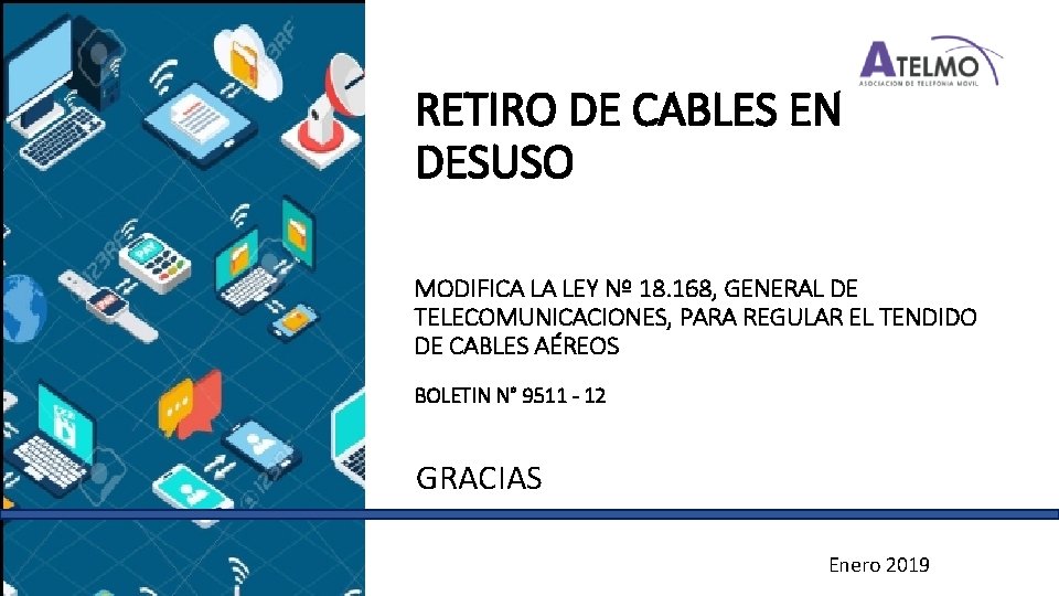 RETIRO DE CABLES EN DESUSO MODIFICA LA LEY Nº 18. 168, GENERAL DE TELECOMUNICACIONES,