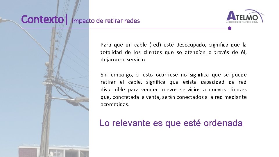 Contexto| Impacto de retirar redes Para que un cable (red) esté desocupado, significa que