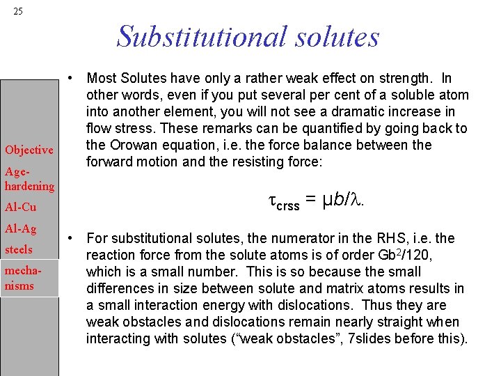 25 Substitutional solutes • Most Solutes have only a rather weak effect on strength.