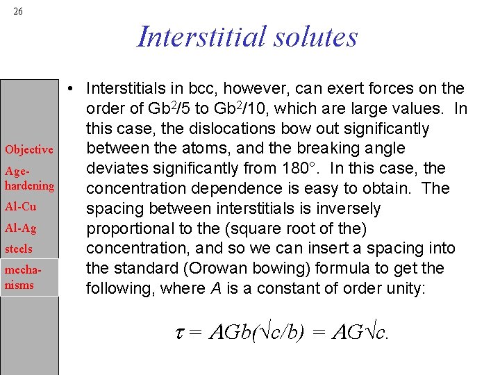 26 Interstitial solutes Objective Agehardening Al-Cu Al-Ag steels mechanisms • Interstitials in bcc, however,