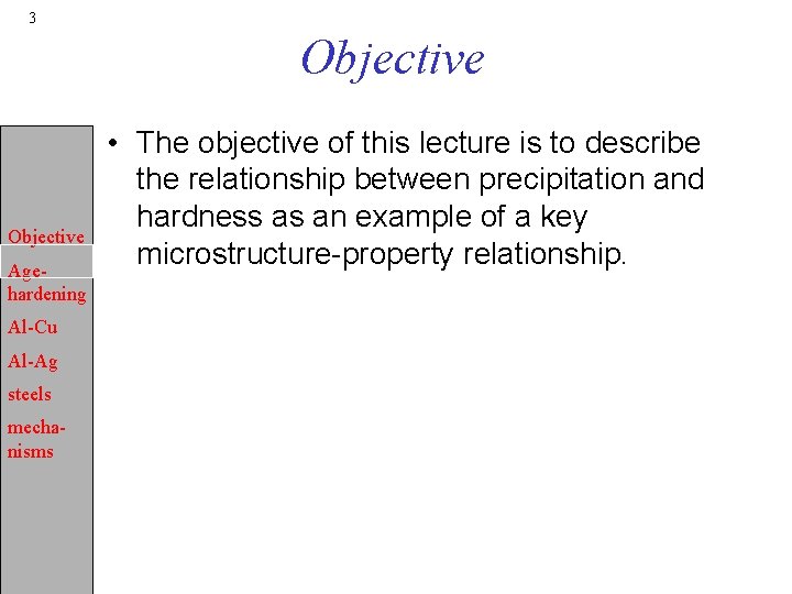 3 Objective Agehardening Al-Cu Al-Ag steels mechanisms • The objective of this lecture is