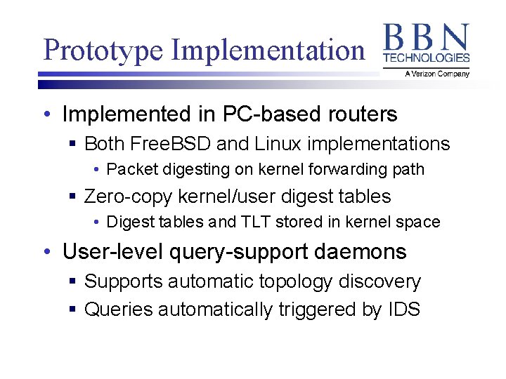 Prototype Implementation • Implemented in PC-based routers § Both Free. BSD and Linux implementations