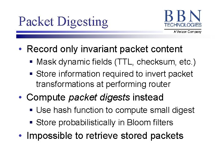 Packet Digesting • Record only invariant packet content § Mask dynamic fields (TTL, checksum,