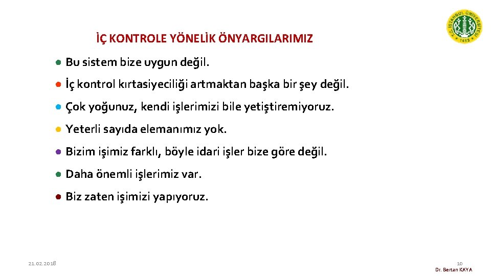 İÇ KONTROLE YÖNELİK ÖNYARGILARIMIZ ● Bu sistem bize uygun değil. ● İç kontrol kırtasiyeciliği