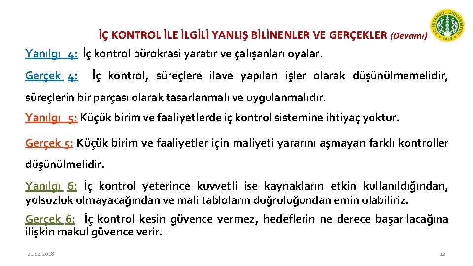  İÇ KONTROL İLE İLGİLİ YANLIŞ BİLİNENLER VE GERÇEKLER (Devamı) Yanılgı 4: İç kontrol