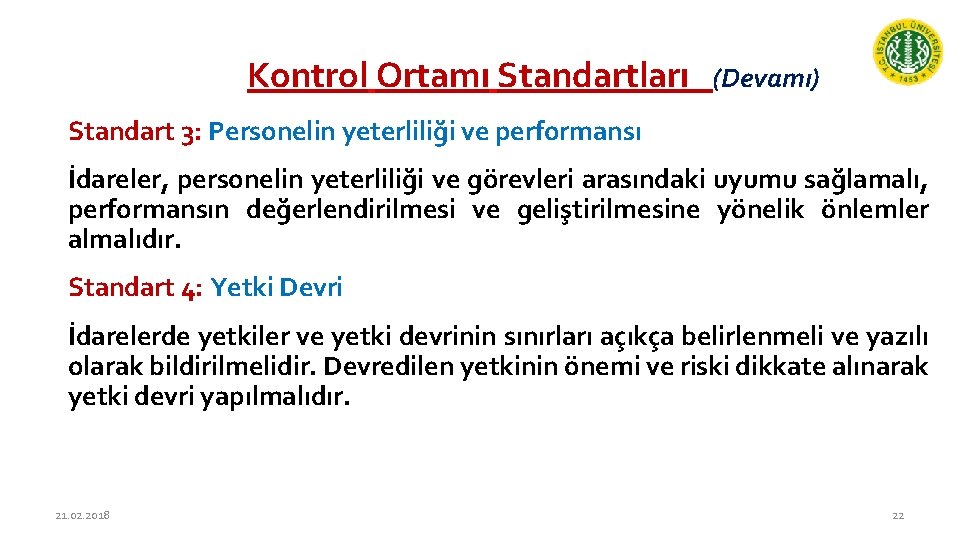 Kontrol Ortamı Standartları (Devamı) Standart 3: Personelin yeterliliği ve performansı İdareler, personelin yeterliliği ve