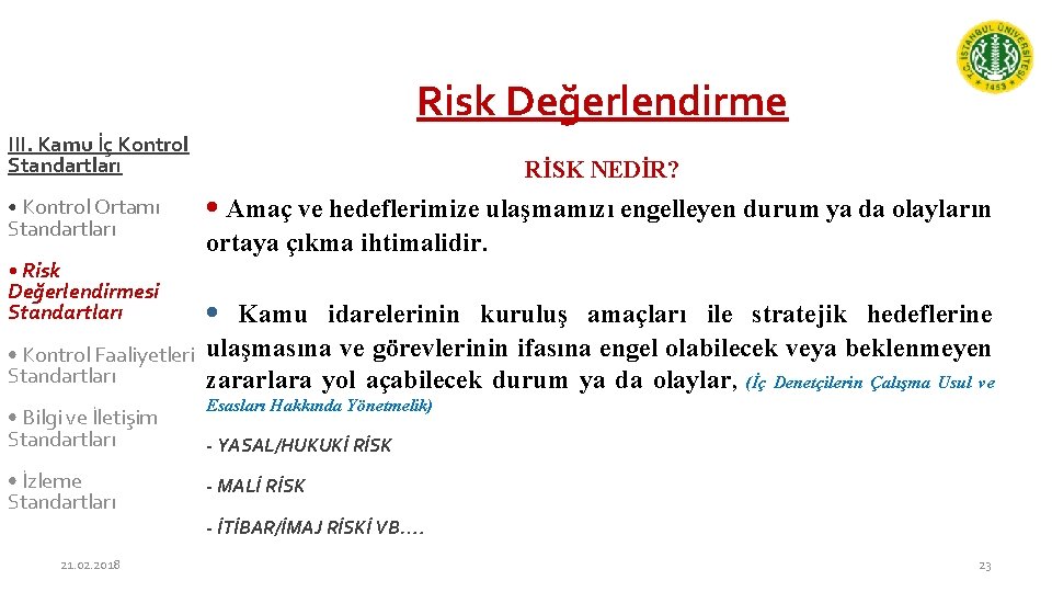 Risk Değerlendirme III. Kamu İç Kontrol Standartları • Kontrol Ortamı Standartları • Risk Değerlendirmesi