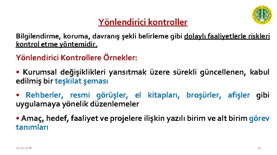 Yönlendirici kontroller Bilgilendirme, koruma, davranış şekli belirleme gibi dolaylı faaliyetlerle riskleri kontrol etme yöntemidir.