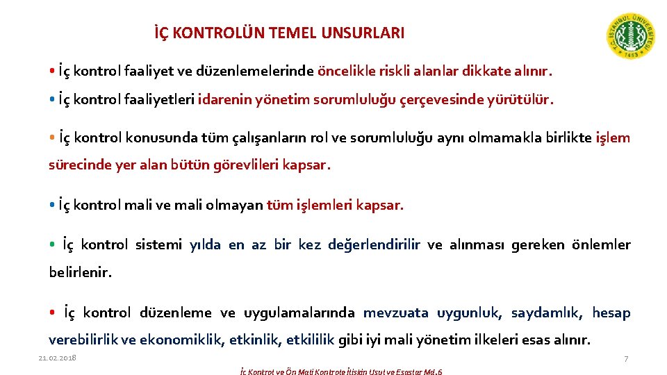 İÇ KONTROLÜN TEMEL UNSURLARI • İç kontrol faaliyet ve düzenlemelerinde öncelikle riskli alanlar dikkate