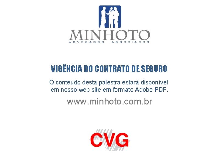 VIGÊNCIA DO CONTRATO DE SEGURO O conteúdo desta palestra estará disponível em nosso web