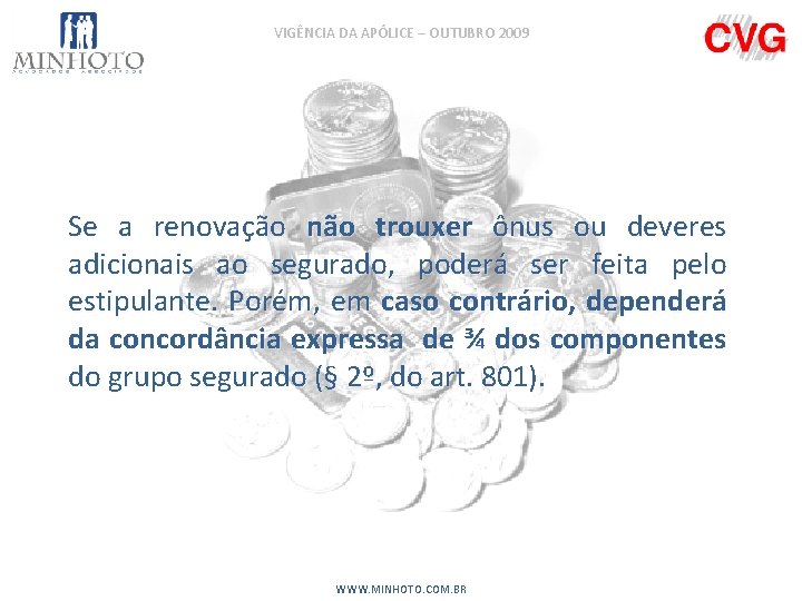 VIGÊNCIA DA APÓLICE – OUTUBRO 2009 Se a renovação não trouxer ônus ou deveres
