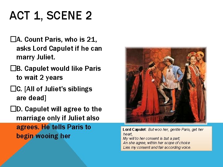 ACT 1, SCENE 2 �A. Count Paris, who is 21, asks Lord Capulet if
