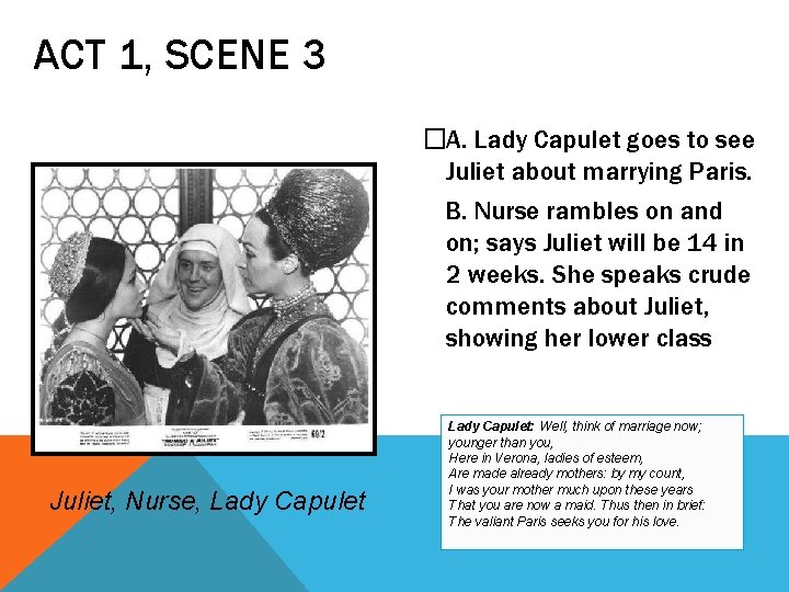 ACT 1, SCENE 3 �A. Lady Capulet goes to see Juliet about marrying Paris.