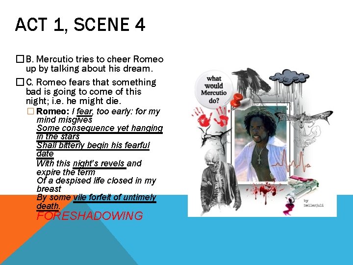 ACT 1, SCENE 4 � B. Mercutio tries to cheer Romeo up by talking
