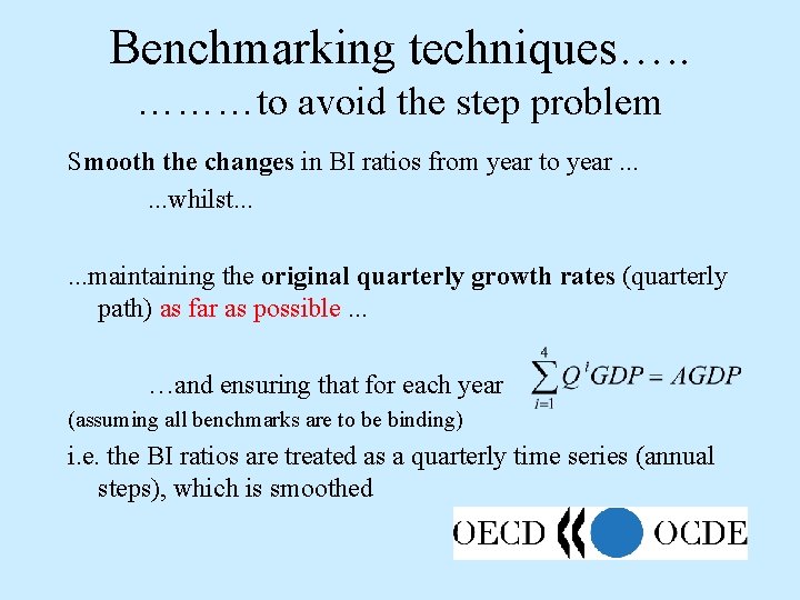 Benchmarking techniques…. . ………to avoid the step problem Smooth the changes in BI ratios