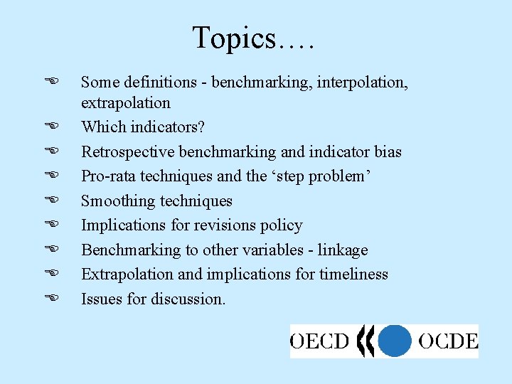 Topics…. E E E E E Some definitions - benchmarking, interpolation, extrapolation Which indicators?