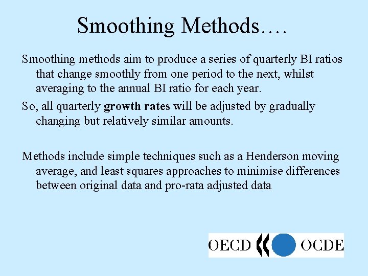 Smoothing Methods…. Smoothing methods aim to produce a series of quarterly BI ratios that