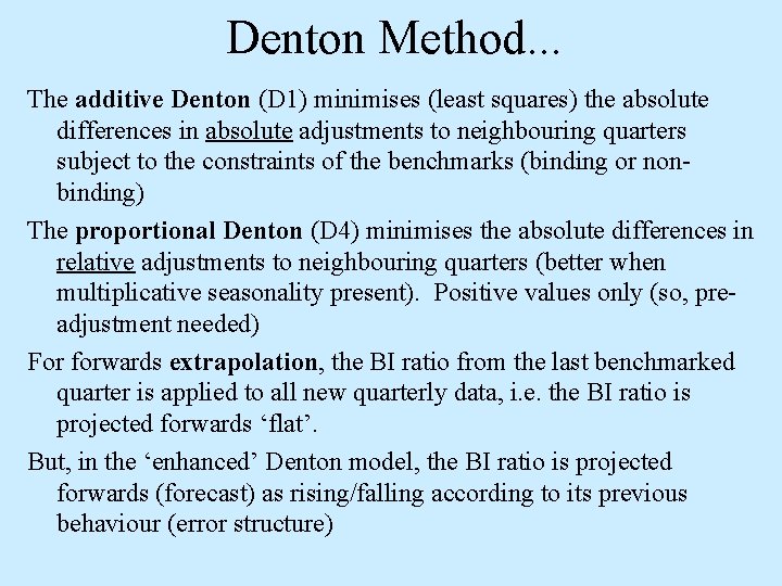 Denton Method. . . The additive Denton (D 1) minimises (least squares) the absolute