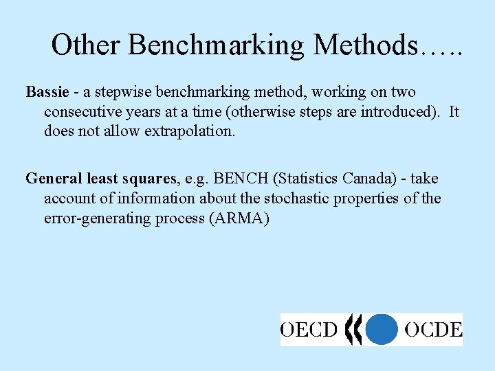 Other Benchmarking Methods…. . Bassie - a stepwise benchmarking method, working on two consecutive