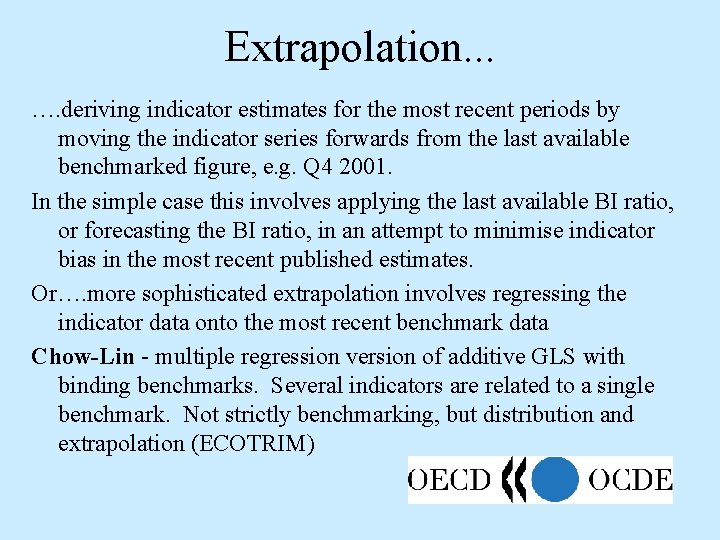 Extrapolation. . . …. deriving indicator estimates for the most recent periods by moving