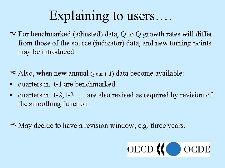 Explaining to users…. E For benchmarked (adjusted) data, Q to Q growth rates will